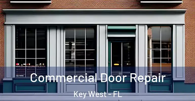  Commercial Door Repair Key West - FL