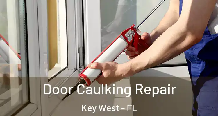  Door Caulking Repair Key West - FL
