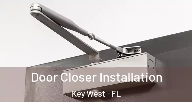  Door Closer Installation Key West - FL