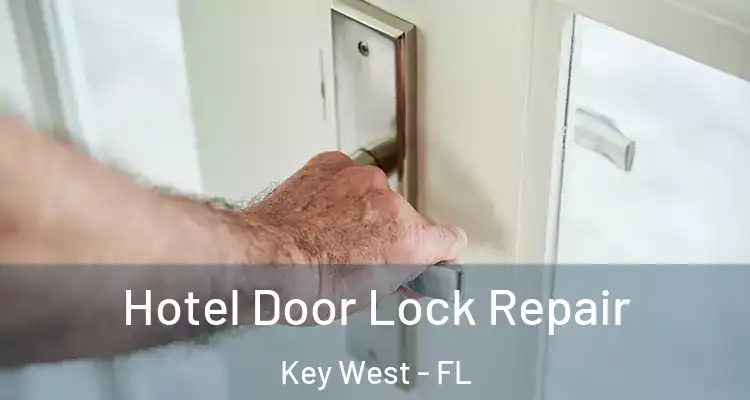 Hotel Door Lock Repair Key West - FL