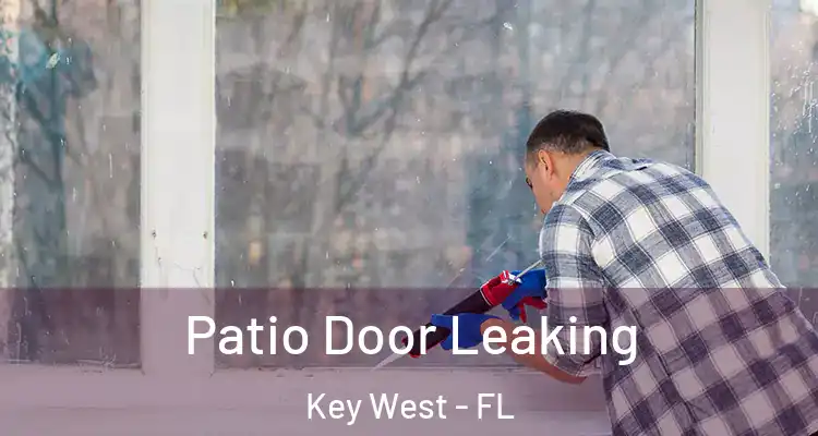  Patio Door Leaking Key West - FL