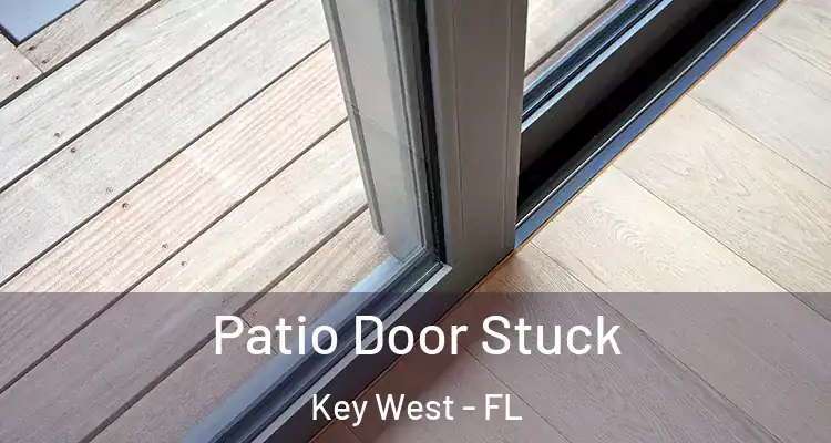  Patio Door Stuck Key West - FL