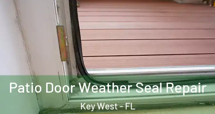  Patio Door Weather Seal Repair Key West - FL