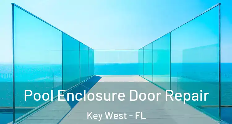  Pool Enclosure Door Repair Key West - FL