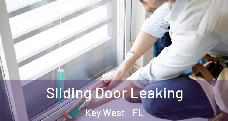  Sliding Door Leaking Key West - FL